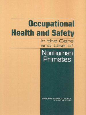 cover image of Occupational Health and Safety in the Care and Use of Nonhuman Primates